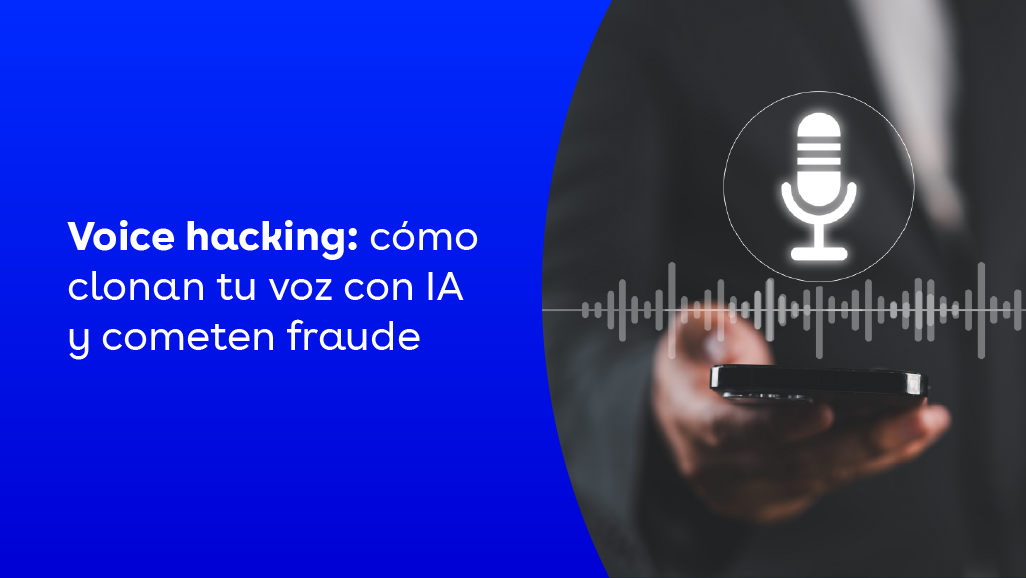 Voice hacking cómo clonan tu voz con IA y cometen fraude