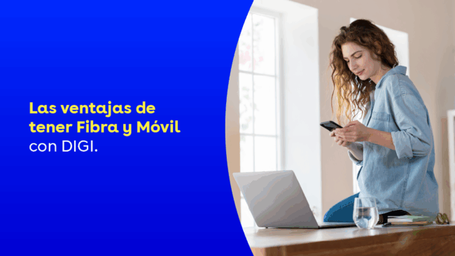 Ventajas de tener Fibra y Móvil con DIGI
