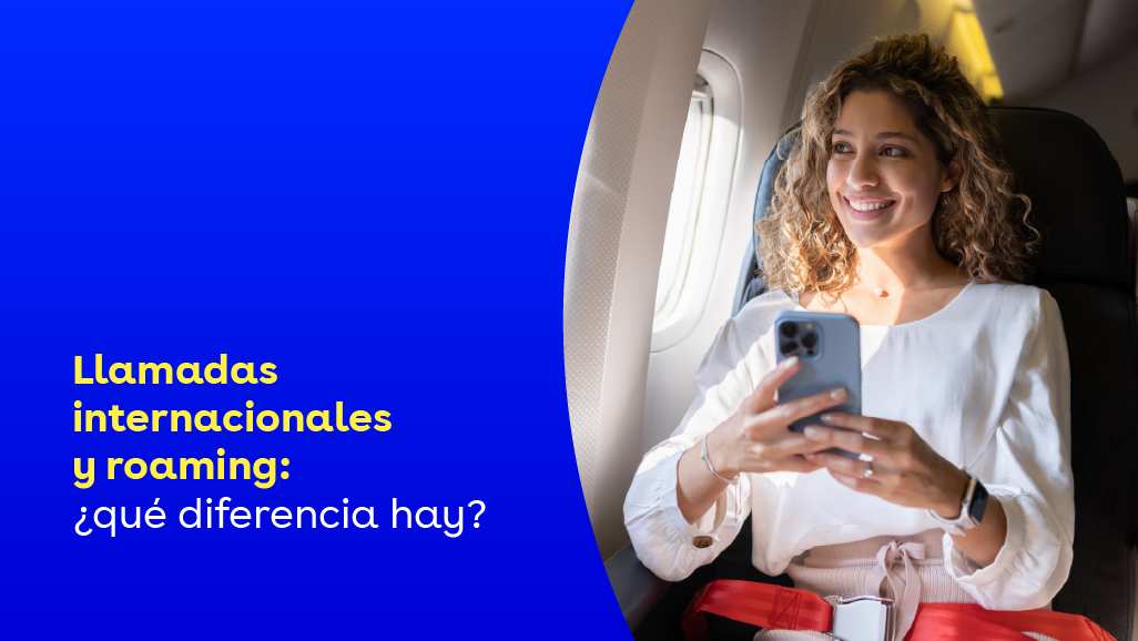 Llamadas internacionales y roaming: ¿qué diferencia hay?