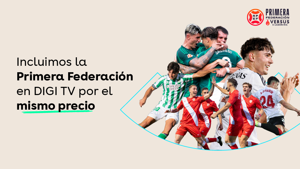 Incluimos Primera Federación en DIGI TV