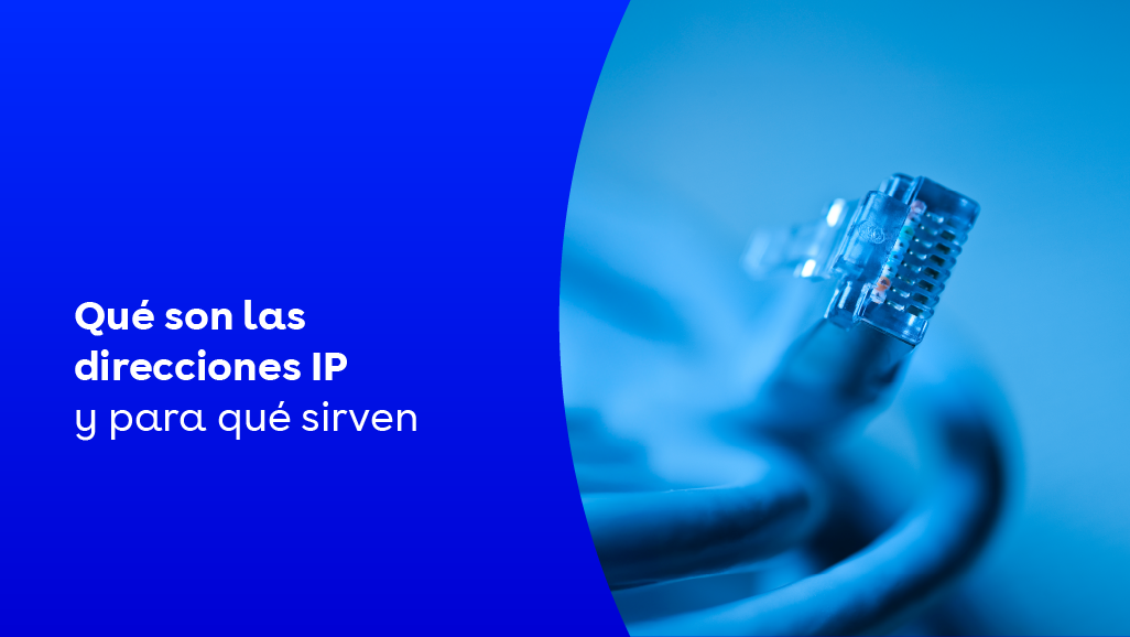 Qué son las direcciones IP y para qué sirven