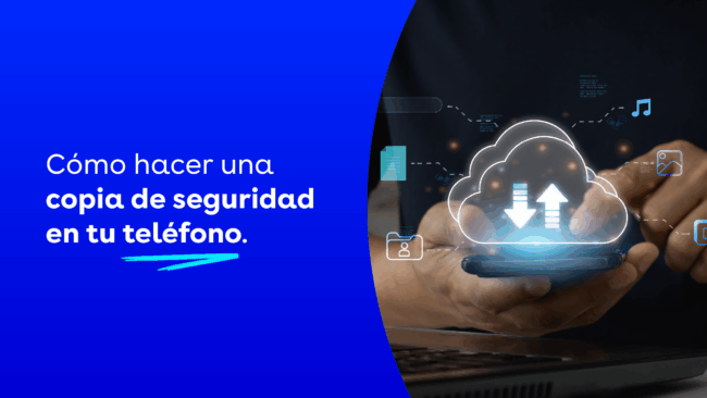 Cómo hacer una copia de seguridad en tu teléfono