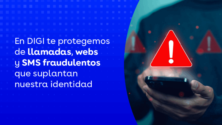 En DIGI te protegemos de llamadas, webs y SMS fraudulentos que suplantan nuestra identidad