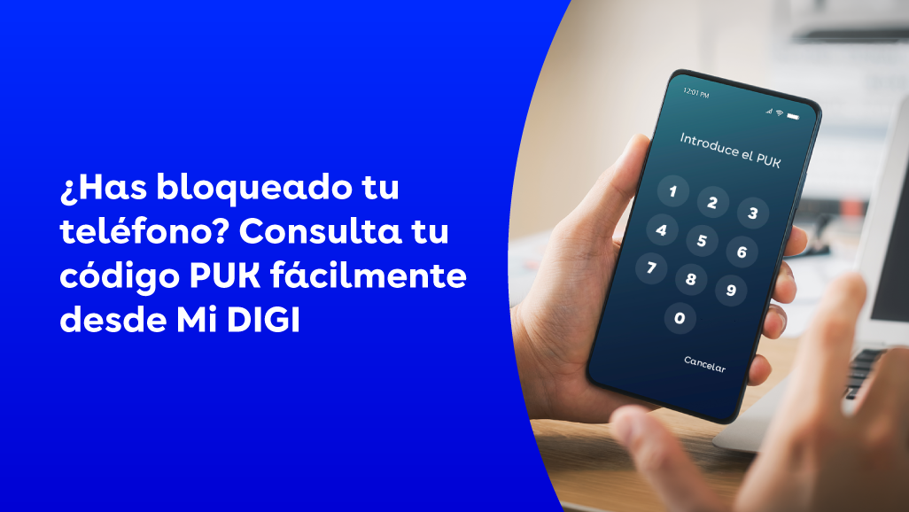 ¿Has bloqueado tu teléfono? Consulta tu código PUK fácilmente desde Mi DIGI
