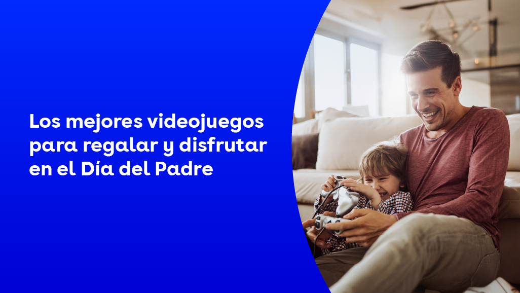 Los mejores videojuegos para regalar y disfrutar en el Día del Padre