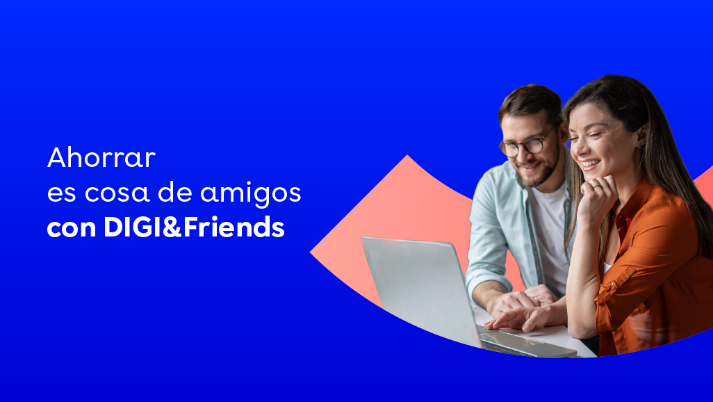 Ahorrar es cosa de amigos con DIGI&Friends