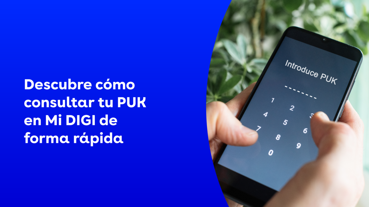 Descubre cómo consultar tu PUK en Mi DIGI de forma rápida