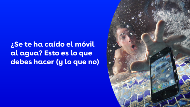 ¿Se te ha caído el móvil al agua? Esto es lo que debes hacer