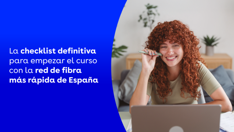 La checklist definitiva para empezar el curso con la red de fibra más rápida de España