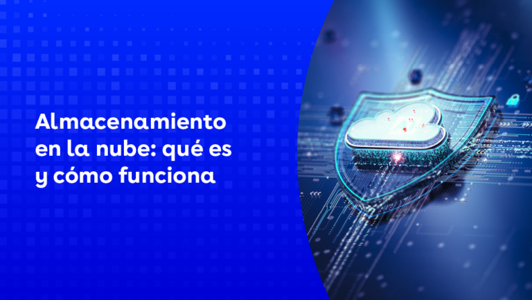 Almacenamiento en la nube: qué es y cómo funciona