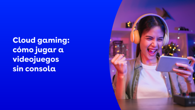 Cloud gaming: cómo jugar a videojuegos sin consola